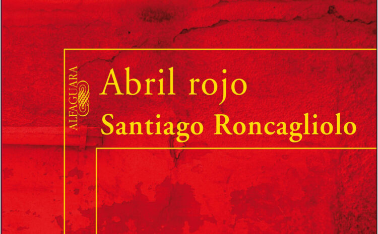  “Abril Rojo” (Santiago Roncangliolo)